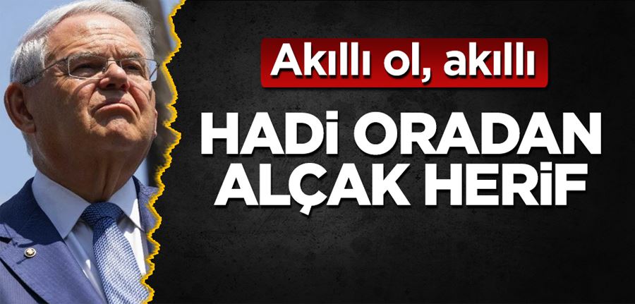 Hadi oradan alçak herif! Akıllı ol, akıllı