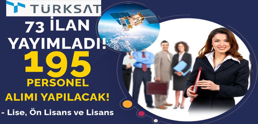 TÜRKSAT 73 İlan Yayımladı! En Az Lise Mezunu 195 Personel Alımı İlanı Yayımladı