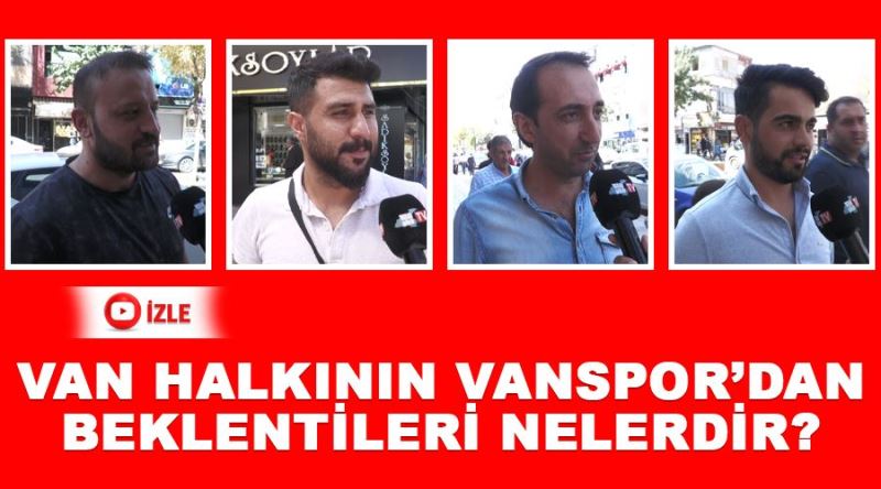 Van halkının Vanspor’dan beklentileri nelerdir?