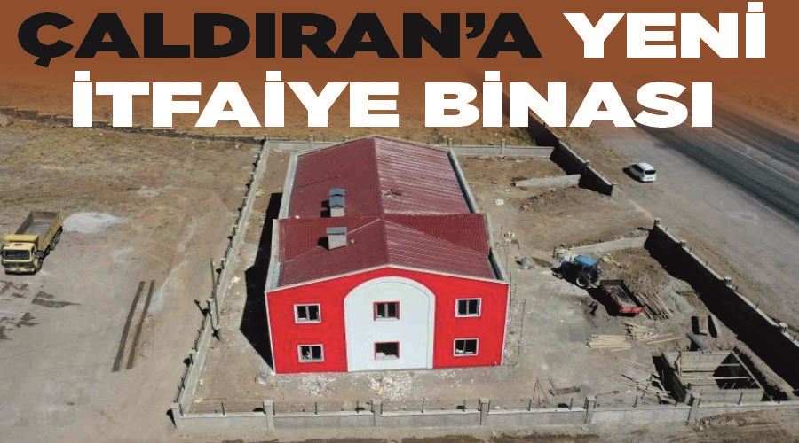 Çaldıran’a yeni itfaiye binası