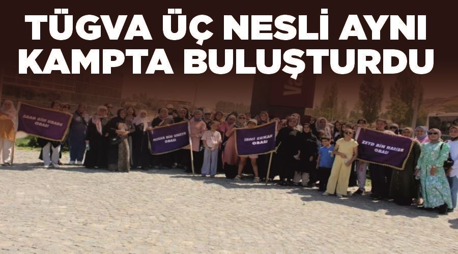 TÜGVA üç nesli aynı kampta buluşturdu