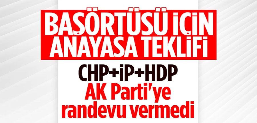 CHP ve İyi Parti’den AK Parti’nin Anayasa ziyaretine ret 