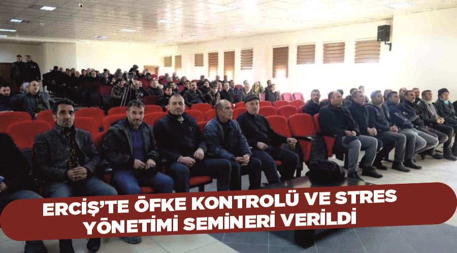 Erciş’te öfke kontrolü ve stres yönetimi semineri verildi