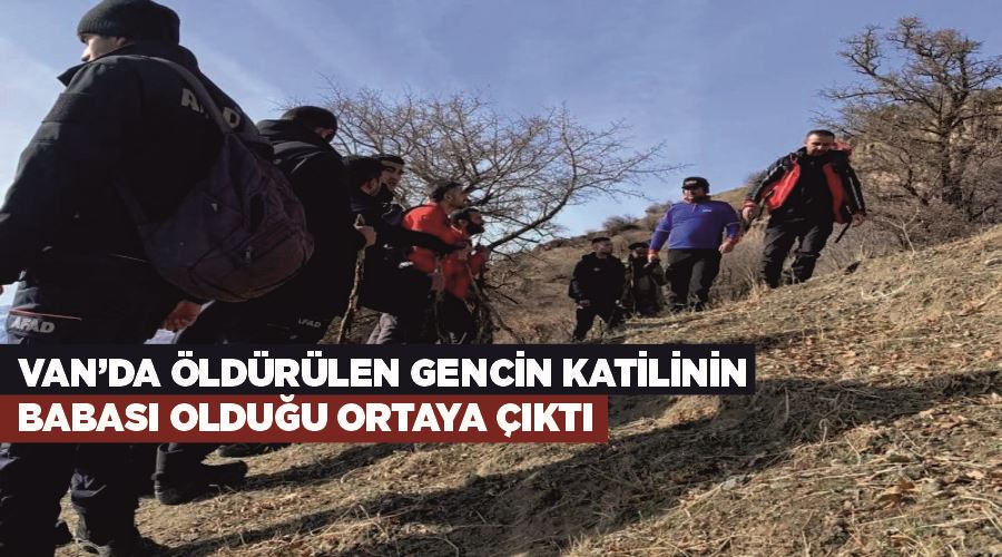 Van’da öldürülen gencin katilinin babası olduğu ortaya çıktı