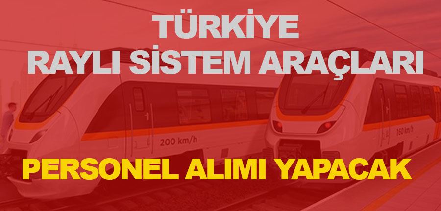 Türkiye Raylı Sistem Araçları En Az 60 KPSS ile İŞKUR Üzerinden Personel Alımı Yapacak