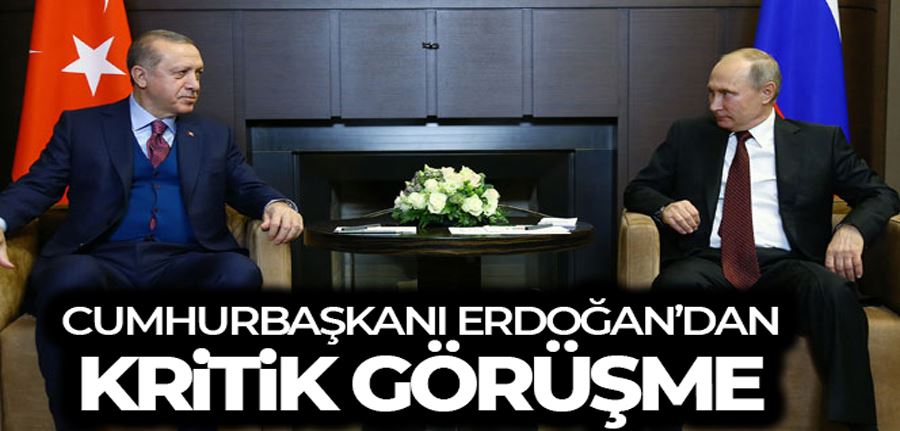 Cumhurbaşkanı Erdoğan, Rusya Devlet Başkanı Putin ile görüştü