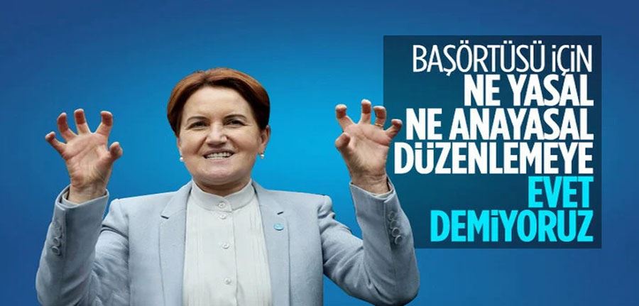 Meral Akşener: Başörtüsüyle ilgili yasal düzenlemeye ihtiyaç yok