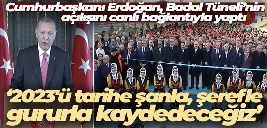 Cumhurbaşkanı Erdoğan, Badal Tüneli