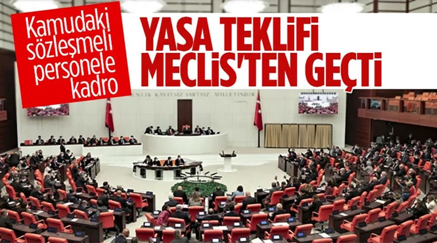 Sözleşmeliye kadro verilmesini öngören kanun teklifi yasalaştı