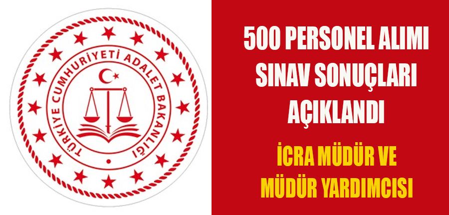 Adalet Bakanlığı 500 Personel Alımı Sınav Sonuçları Açıklandı İcra Müdür ve Müdür Yardımcısı