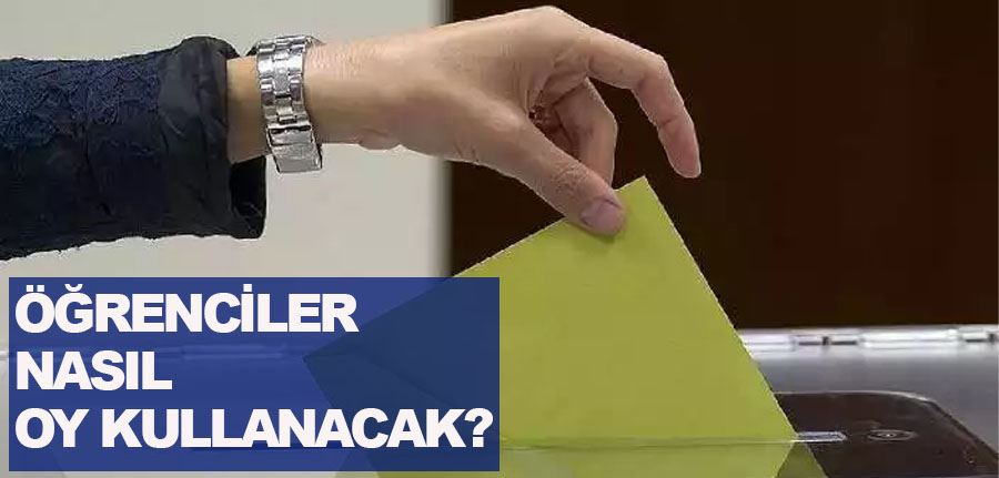 Öğrenciler Nasıl Oy Kullanacak Milletvekili Açıkladı