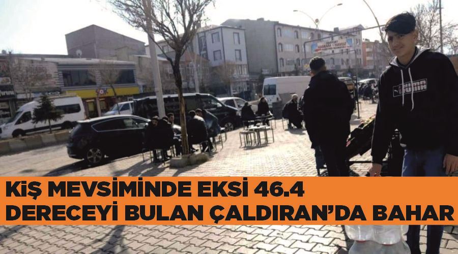 Kış mevsiminde eksi 46.4 dereceyi bulan Çaldıran’da bahar