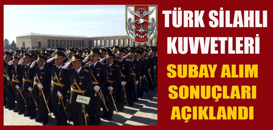 Türk Silahlı Kuvvetleri Subay Alım Sonuçları Açıklandı