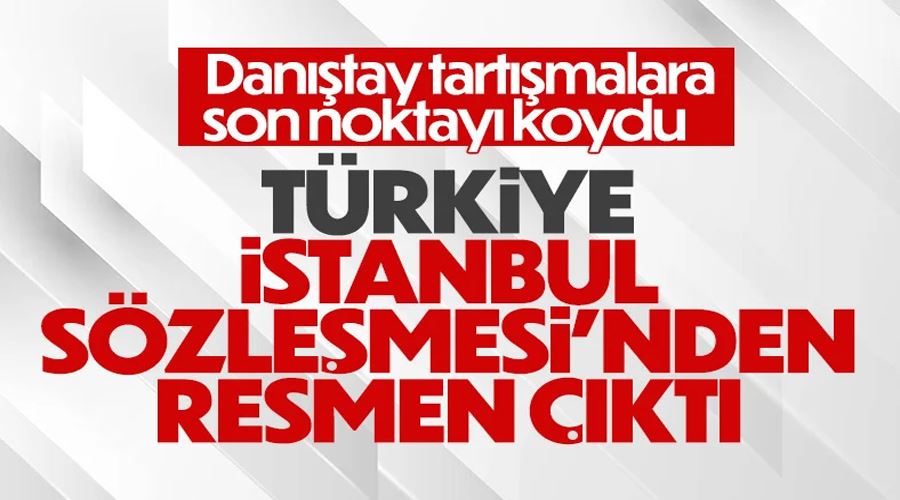 İstanbul Sözleşmesi için son karar açıklandı