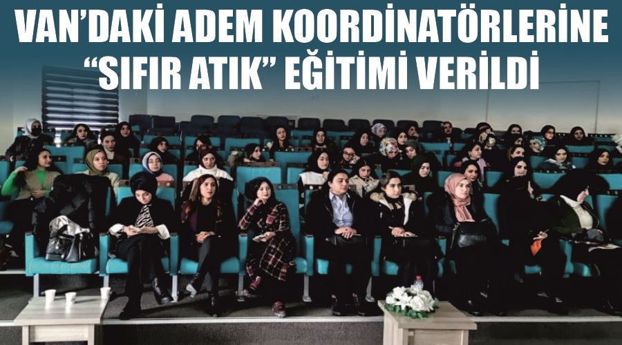 Van’daki ADEM koordinatörlerine “Sıfır Atık” eğitimi verildi