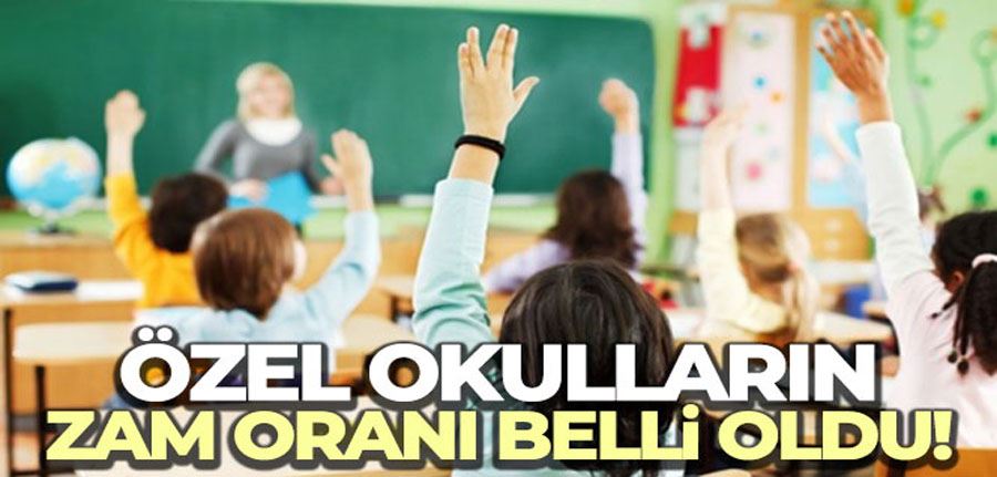 Özel okulların zam oranı belli oldu