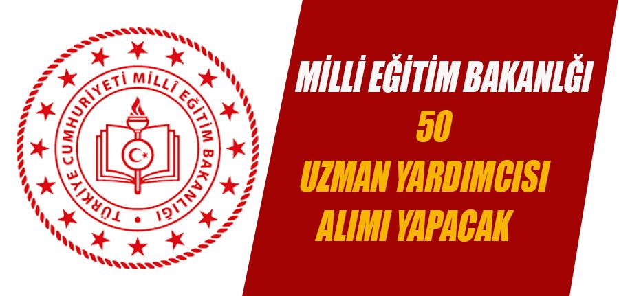 MEB 50 Uzman Yardımcısı Alımı Yapacak!