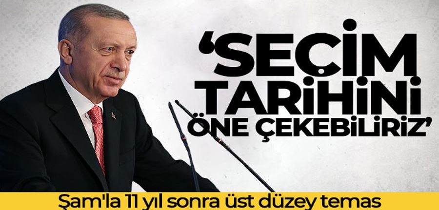 Cumhurbaşkanı Erdoğan: ‘Seçim tarihini öne çekebiliriz