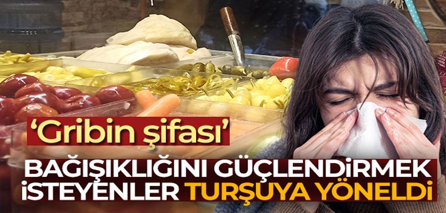 Gribe karşı bağışıklığını güçlendirmek isteyenler turşuya yöneldi