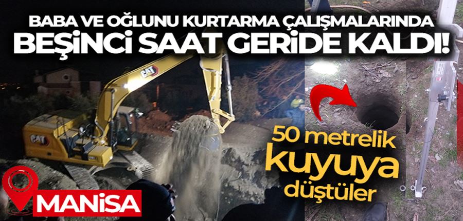 Baba-oğlu kurtarma çalışmalarında beşinci saat geride kaldı