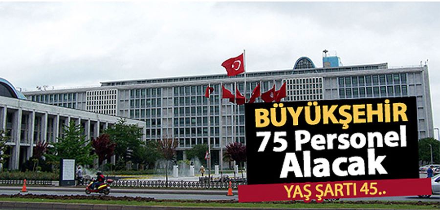 Büyükşehir Belediyesi 45 Yaşa Kadar 75 Personel Alımı Yapacak