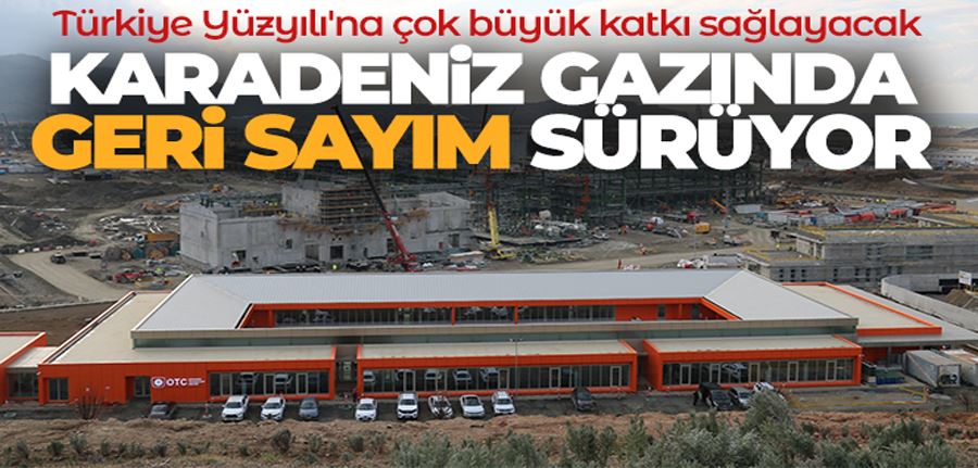 Karadeniz gazında geri sayım sürüyor