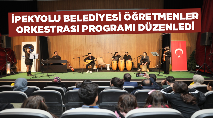 İpekyolu Belediyesi Öğretmenler Orkestrası programı düzenledi