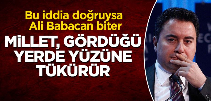 Bu iddia doğruysa Ali Babacan biter! Millet, gördüğü yerde yüzüne tükürür