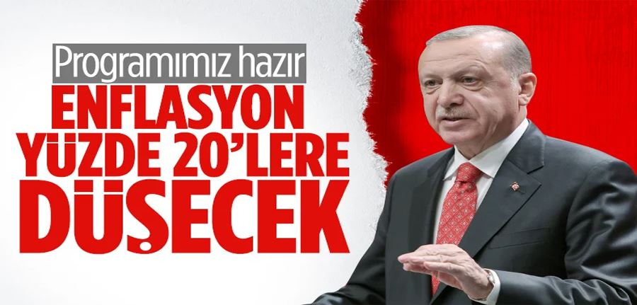 Cumhurbaşkanı Erdoğan: Programımız hazır, enflasyon yüzde 20