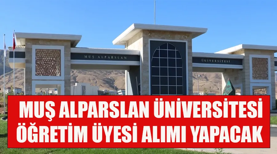 Muş Alparslan Üniversitesi alım yapacak! 