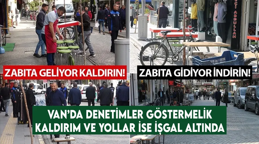 Van’da denetimler göstermelik, kaldırım ve yollar ise işgal altında