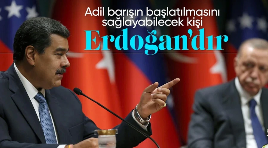 Venezuela Devlet Başkanı Maduro: Erdoğan adil bir barışın başlatılmasını sağlayabilir