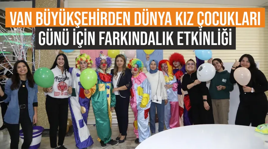 Van Büyükşehirden Dünya Kız Çocukları Günü için farkındalık etkinliği