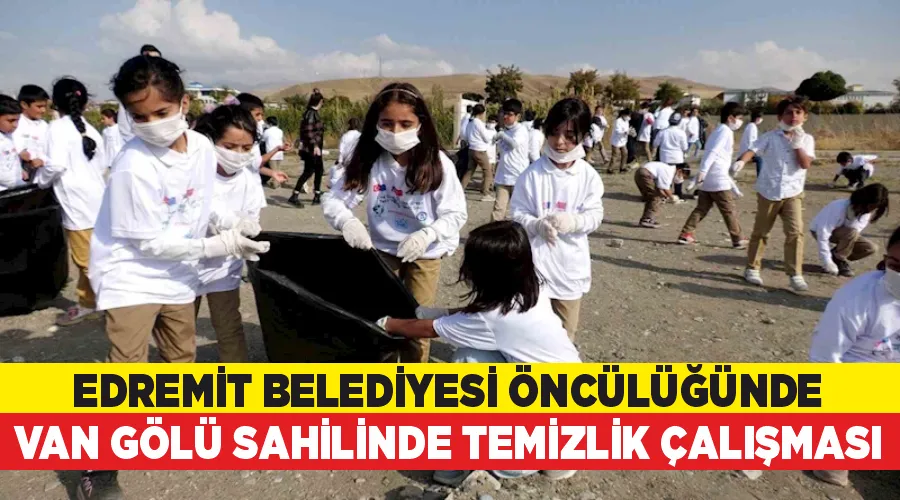 Edremit Belediyesi öncülüğünde Van Gölü sahilinde temizlik çalışması