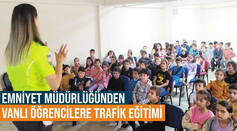 Emniyet Müdürlüğünden Vanlı öğrencilere trafik eğitimi