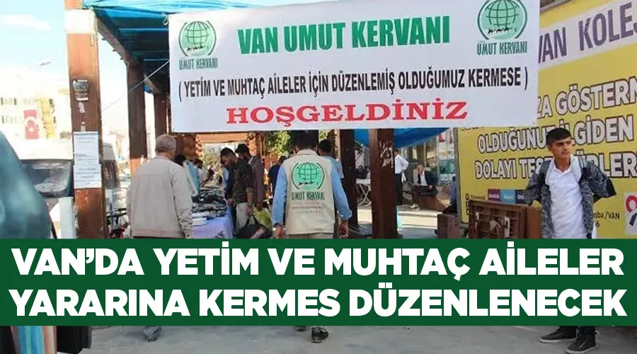 Van’da yetim ve muhtaç aileler yararına kermes düzenlenecek