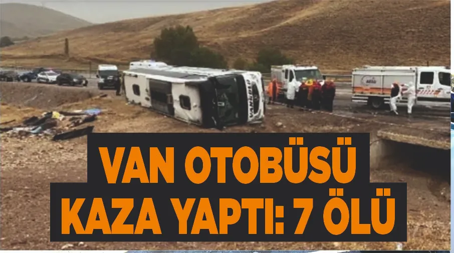 Son Dakika! Van otobüsü kaza yaptı: 7 ölü