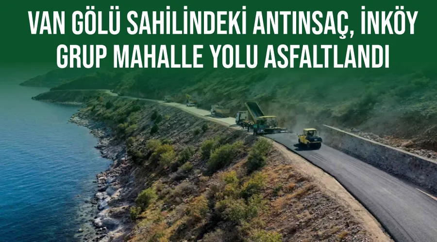 Van Gölü sahilindeki Antınsaç, inköy grup mahalle yolu asfaltlandı