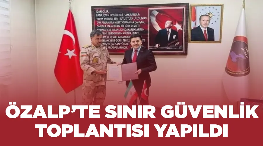 Özalp’te sınır güvenlik toplantısı yapıldı