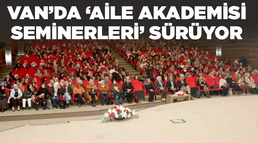 Van’da ‘Aile Akademisi Seminerleri’ sürüyor