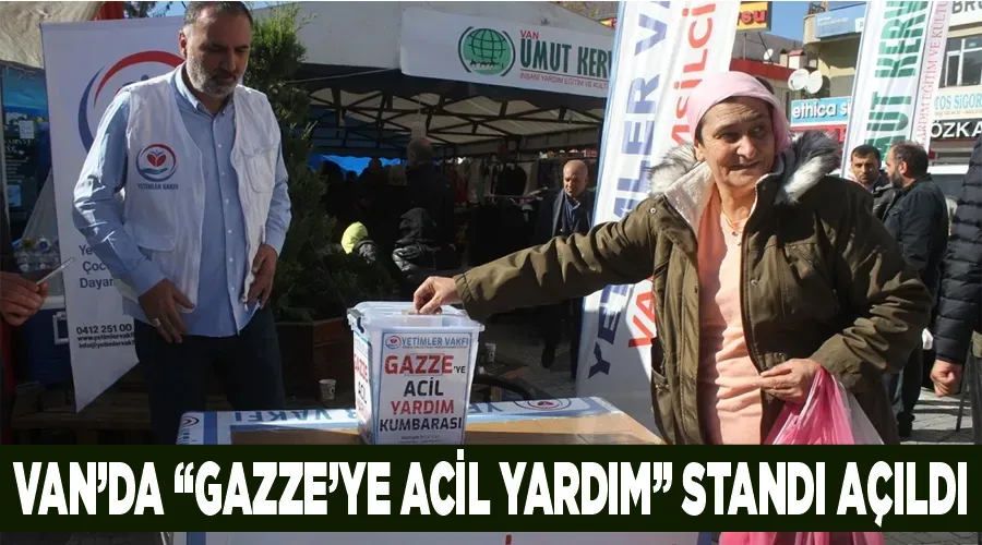 Van’da “Gazze’ye acil yardım” standı açıldı