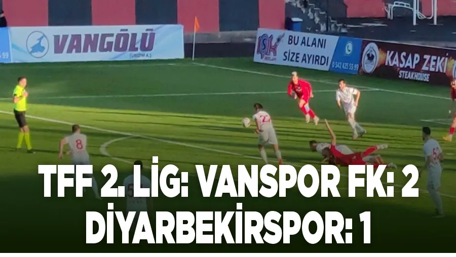 TFF 2. Lig: Vanspor FK: 2 - Diyarbekirspor: 1