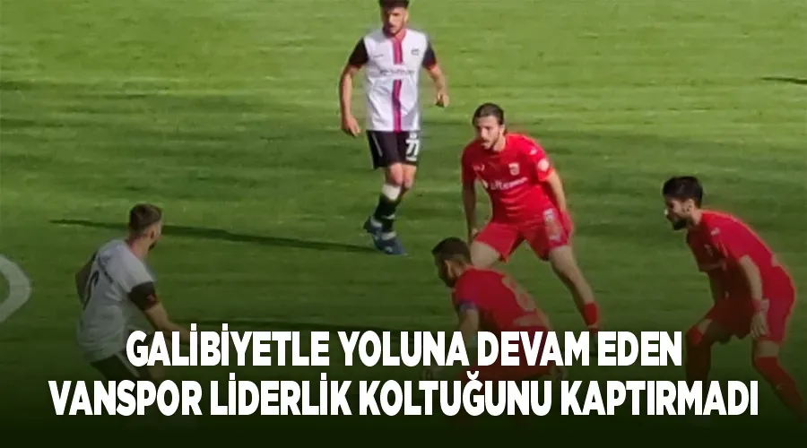 Galibiyetle yoluna devam eden Vanspor Liderlik koltuğunu kaptırmadı