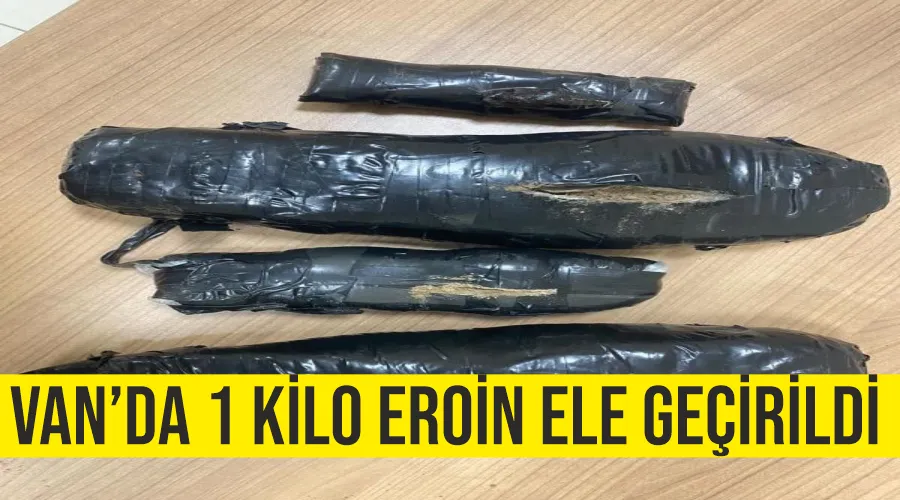 Van’da 1 kilo eroin ele geçirildi