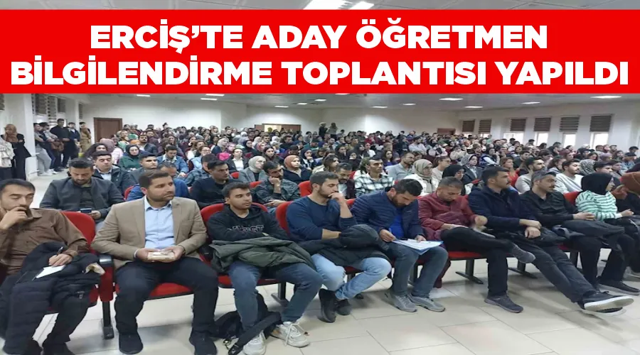 Erciş’te aday öğretmen bilgilendirme toplantısı yapıldı