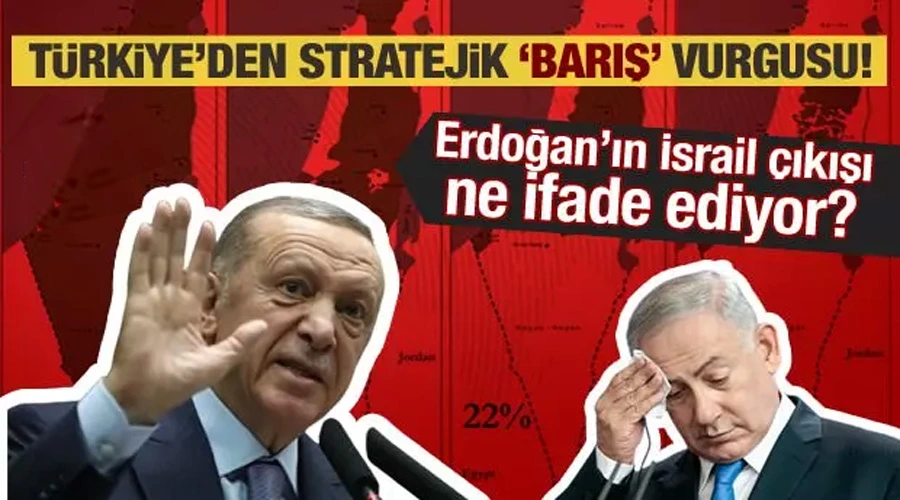 Erdoğan’ın ‘İsrail’ çıkışı ne ifade ediyor? Türkiye’den stratejik ‘barış’ vurgusu!