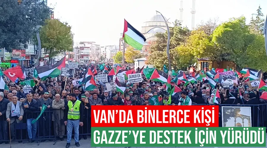 Van’da binlerce kişi Gazze’ye destek için yürüdü