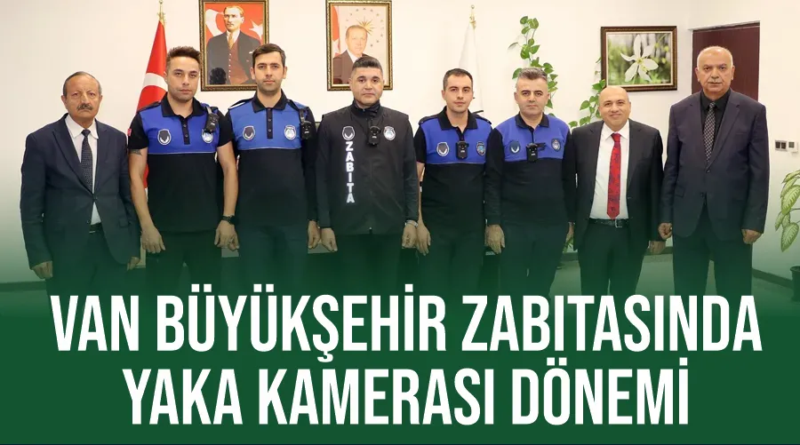 Van Büyükşehir zabıtasında yaka kamerası dönemi