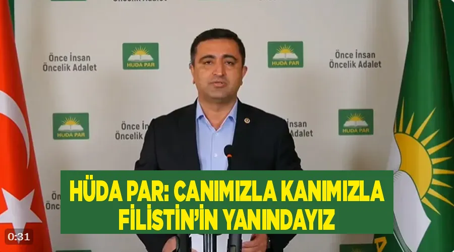 HÜDA PAR: Canımızla Kanımızla Filistin’in yanındayız