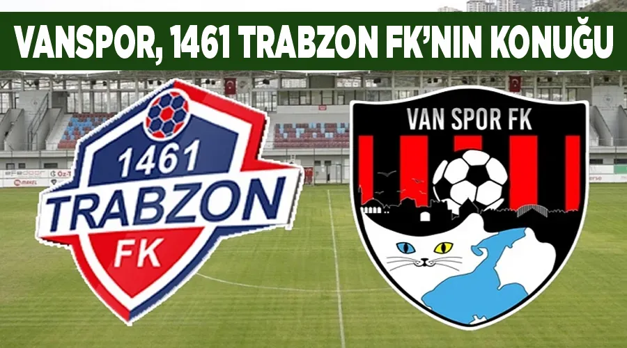 Vanspor, 1461 Trabzon FK’nın konuğu